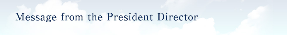 Message from the President Director